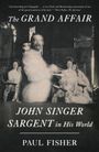 Paul Fisher: The Grand Affair: John Singer Sargent in His World, Buch