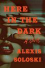 Alexis Soloski: Here in the Dark, Buch