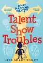 Jess Smart Smiley: What Happens Next?: Talent Show Troubles, Buch