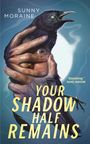 Sunny Moraine: Your Shadow Half Remains, Buch
