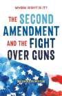 Hana Bajramovic: Whose Right Is It? the Second Amendment and the Fight Over Guns, Buch