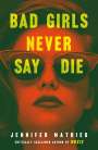 Jennifer Mathieu: Bad Girls Never Say Die, Buch