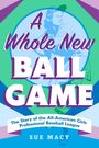 Sue Macy: A Whole New Ball Game, Buch