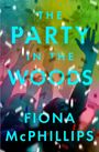 "The Party in the Woods", ein Roman von Fiona McPhillips. Unten steht "FLATIRON BOOKS COVER FORTHCOMING" mit einem Logo.