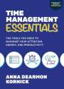 Anna Dearmon Kornick: Time Management Essentials: The Tools You Need to Maximize Your Attention, Energy, and Productivity, Buch