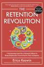 Erica Keswin: The Retention Revolution: 7 Surprising (and Very Human!) Ways to Keep Employees Connected to Your Company, Buch