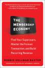 Robbie Kellman Baxter: The Membership Economy (Pb), Buch