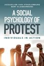 Jacquelien Van Stekelenburg: A Social Psychology of Protest, Buch