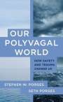 Stephen W Porges: Our Polyvagal World, Buch
