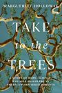 Marguerite Holloway: Take to the Trees, Buch