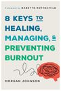 Morgan Johnson: 8 Keys to Healing, Managing, and Preventing Burnout, Buch