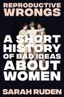 Sarah Ruden: Reproductive Wrongs, Buch