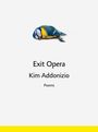 Kim Addonizio: Exit Opera, Buch