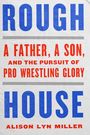 Alison Lyn Miller: Rough House, Buch