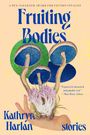 Kathryn Harlan: Fruiting Bodies, Buch