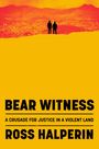 Ross Halperin: Bear Witness, Buch