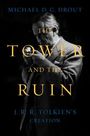 Michael DC Drout: The Tower and the Ruin, Buch
