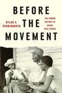 Dylan C Penningroth: Before the Movement, Buch