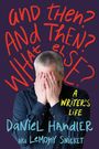 Daniel Handler: And Then? And Then? What Else?, Buch