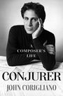 Text: "A Composer's Life, Conjurer, John Corigliano." Schwarz-weißes Porträt eines Mannes an einem Tisch mit Notenblättern.