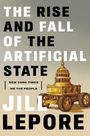 Jill Lepore: The Rise and Fall of the Artificial State, Buch