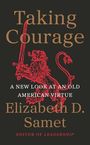 "Taking Courage" von Elizabeth D. Samet. "A New Look at an Old American Virtue". Illustration eines roten Löwen mit Schwert.