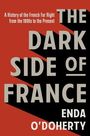 „A History of the French Far Right from the 1890s to the Present“. Titel: „The Dark Side of France“ von Enda O'Doherty.