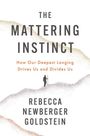 Rebecca Newberger Goldstein: The Mattering Instinct, Buch
