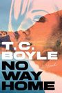 Text: "T. C. Boyle, No Way Home, A Novel". 
Eine halbtransparente Frau überlagert eine Landschaft mit Wasser und Bergen.