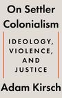 Adam Kirsch: On Settler Colonialism, Buch