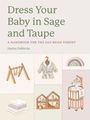 Hayley Deroche: Dress Your Baby in Sage and Taupe, Buch