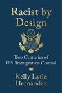 "Racist by Design: Two Centuries of U.S. Immigration Control, Kelly Lytle Hernández." Adler mit Schild in der Mitte.