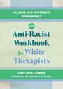 Titel: "An Anti-Racist Workbook for White Therapists". Autorin: Cristina Combs. Farben: Grün, Blau, Beige.