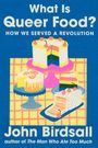 John Birdsall: What Is Queer Food?, Buch