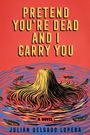 „Pretend You're Dead and I Carry You“ oben, „A Novel“ unten. Illustration: Haare im Wasser, umgeben von Federn.
