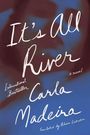 Text: "It's All River", "International Bestseller", "Carla Madeira", "a novel", "Translated by Alison Entrekin". Hintergrund verwischt.