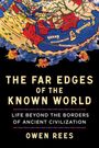 "The Far Edges of the Known World: Life Beyond the Borders of Ancient Civilization" von Owen Rees. Historische Karte oben.