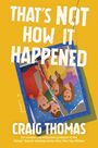 Text: "THAT'S NOT HOW IT HAPPENED" und "CRAIG THOMAS". Illustration eines zerrissenen Fotos von vier Personen.