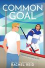 'COMMON GOAL', 'Reid has scored another hat trick.', 'RACHEL REID'. Illustration: Mann vor Eishockeyspieler.