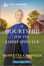 Vannetta Chapman: A Courtship for the Amish Spinster, Buch