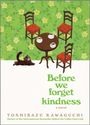 Toshikazu Kawaguchi: Before We Forget Kindness, Buch