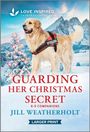 Jill Weatherholt: Guarding Her Christmas Secret, Buch