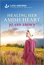 Jo Ann Brown: Healing Her Amish Heart, Buch
