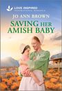 Jo Ann Brown: Saving Her Amish Baby, Buch