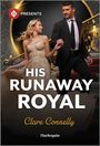 Clare Connelly: His Runaway Royal, Buch