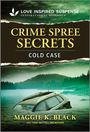 Text: "CRIME SPREE SECRETS", "COLD CASE", "MAGGIE K. BLACK". Ein Auto ist zur Hälfte in einem See versunken.