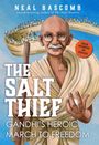 Neal Bascomb: The Salt Thief: Gandhi's Heroic March to Freedom, Buch