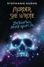 Stephanie Kuehn: The Dead Will Never Haunt Me (Murder, She Wrote #3), Buch