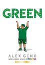 Text: "GREEN", "ALEX GINO," "AWARD-WINNING AUTHOR OF MELISSA," "SCHOLASTIC." Kind in grüner Kleidung hebt die Arme.