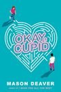 Mason Deaver: Okay, Cupid, Buch